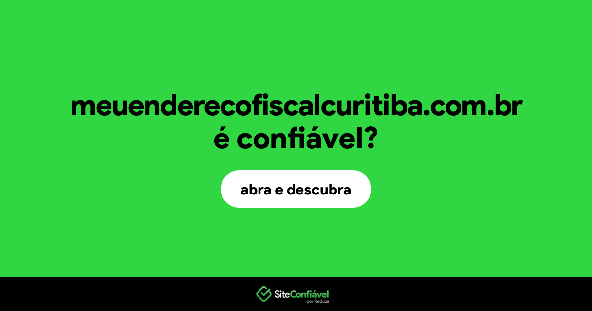 O site meuenderecofiscalcuritiba.com.br é confiável?
