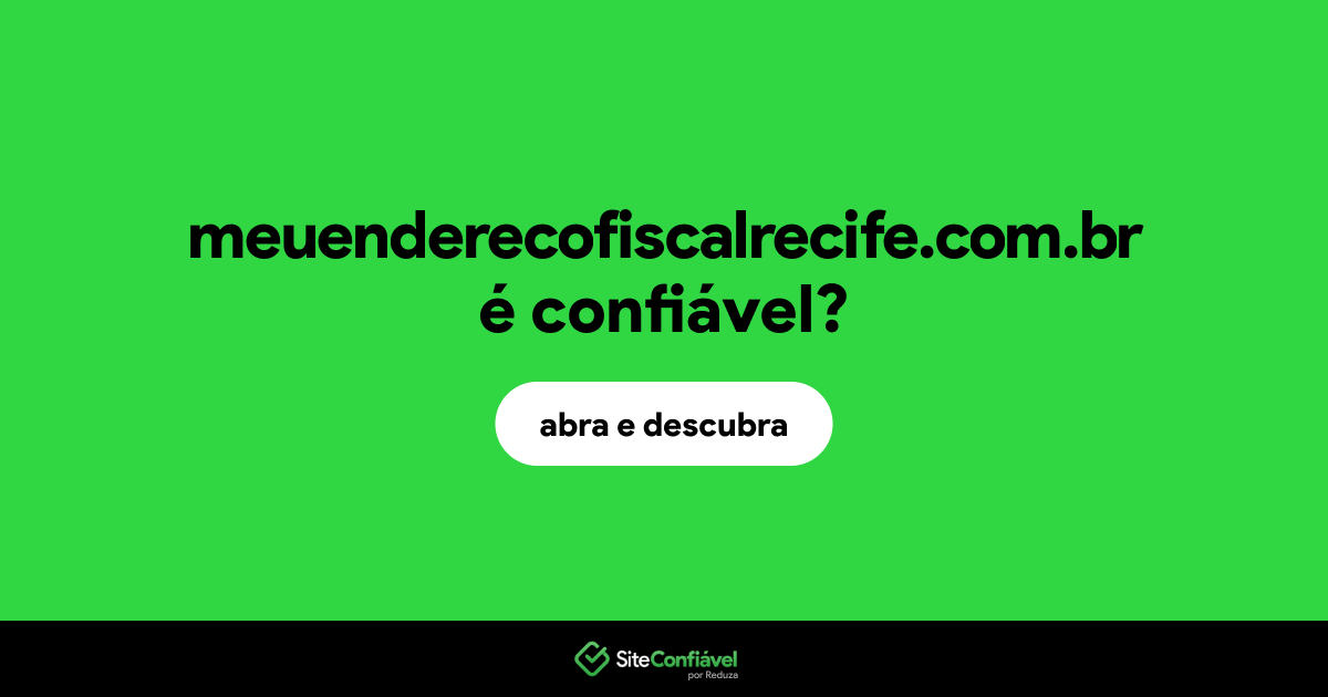 O site meuenderecofiscalrecife.com.br é confiável?