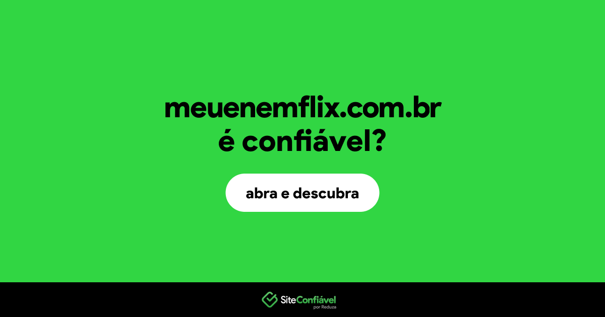 O site meuenemflix.com.br é confiável?