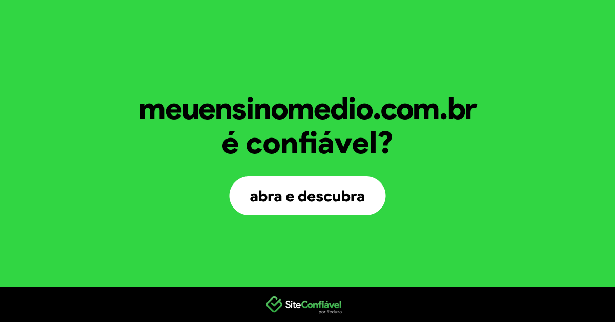 O site meuensinomedio.com.br é confiável?