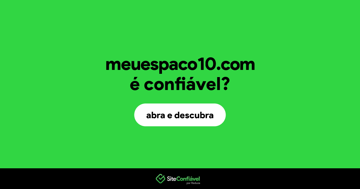 O site meuespaco10.com é confiável?