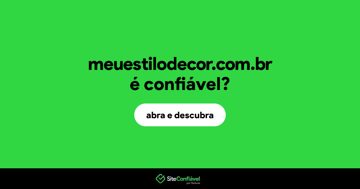 O site meuestilodecor.com.br é confiável?
