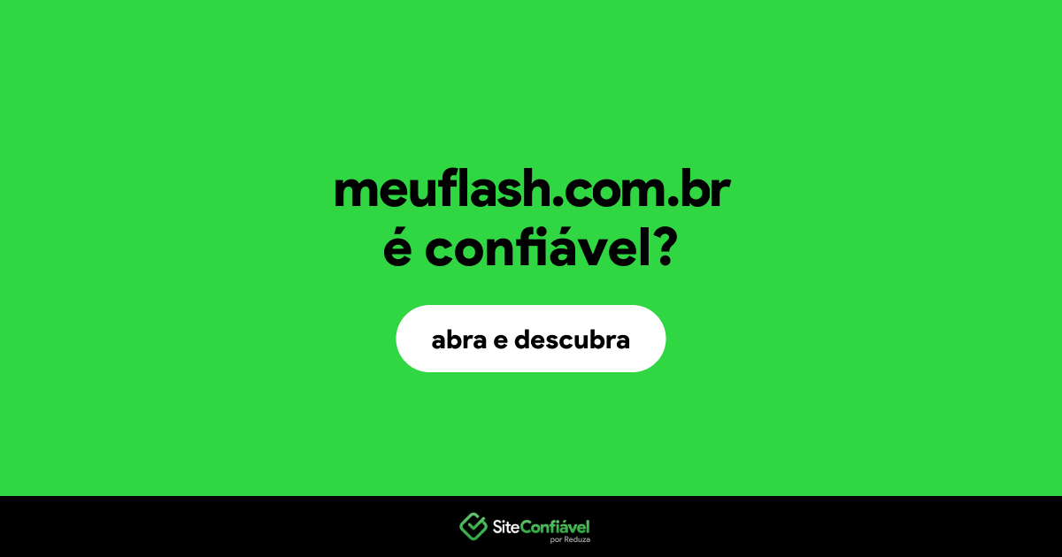 O site meuflash.com.br é confiável?