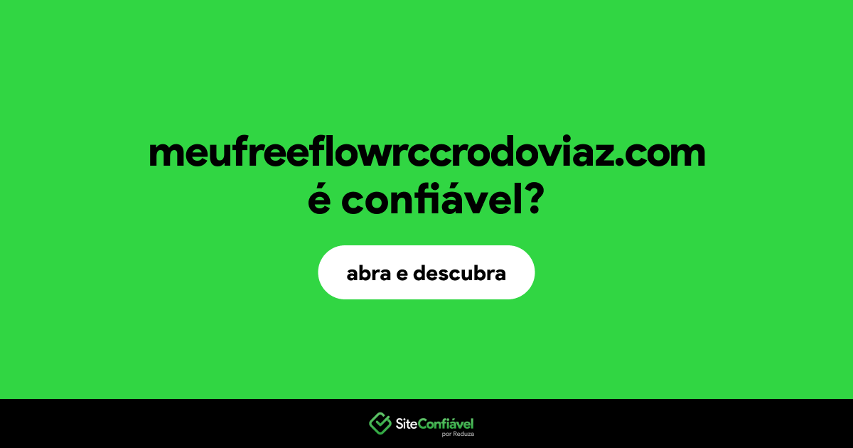 O site meufreeflowrccrodoviaz.com é confiável?