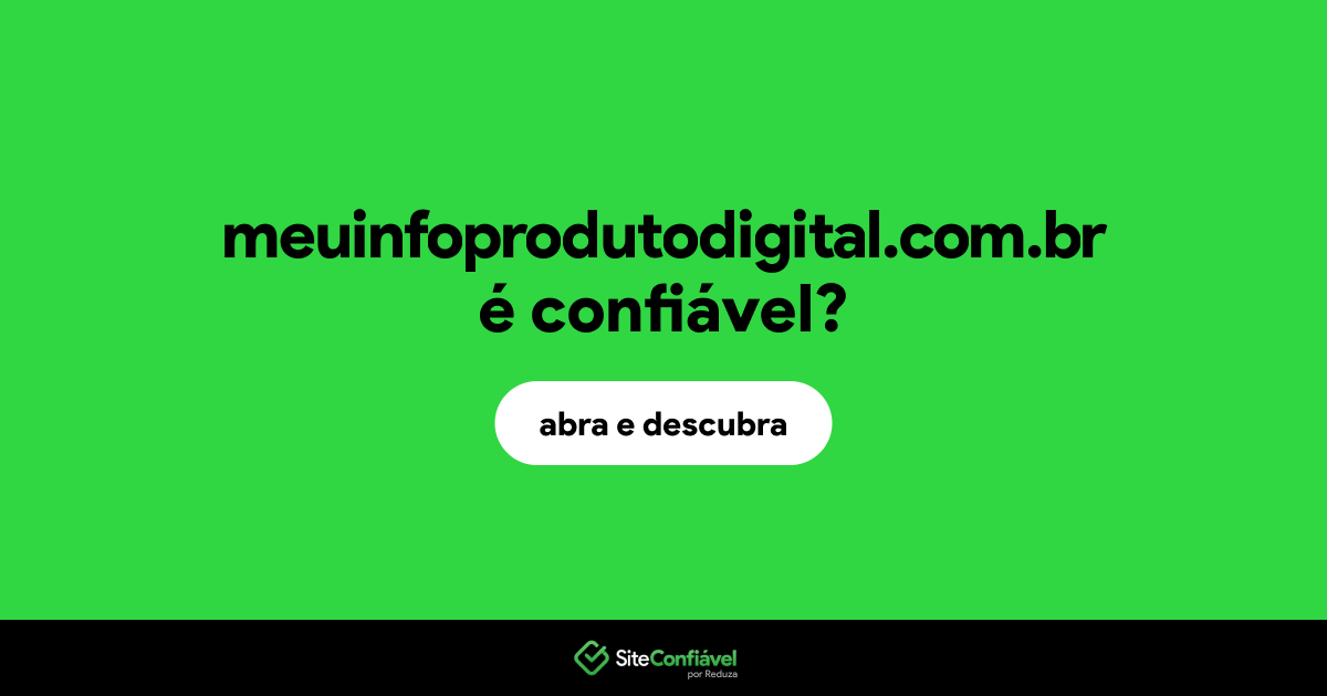 O site meuinfoprodutodigital.com.br é confiável?