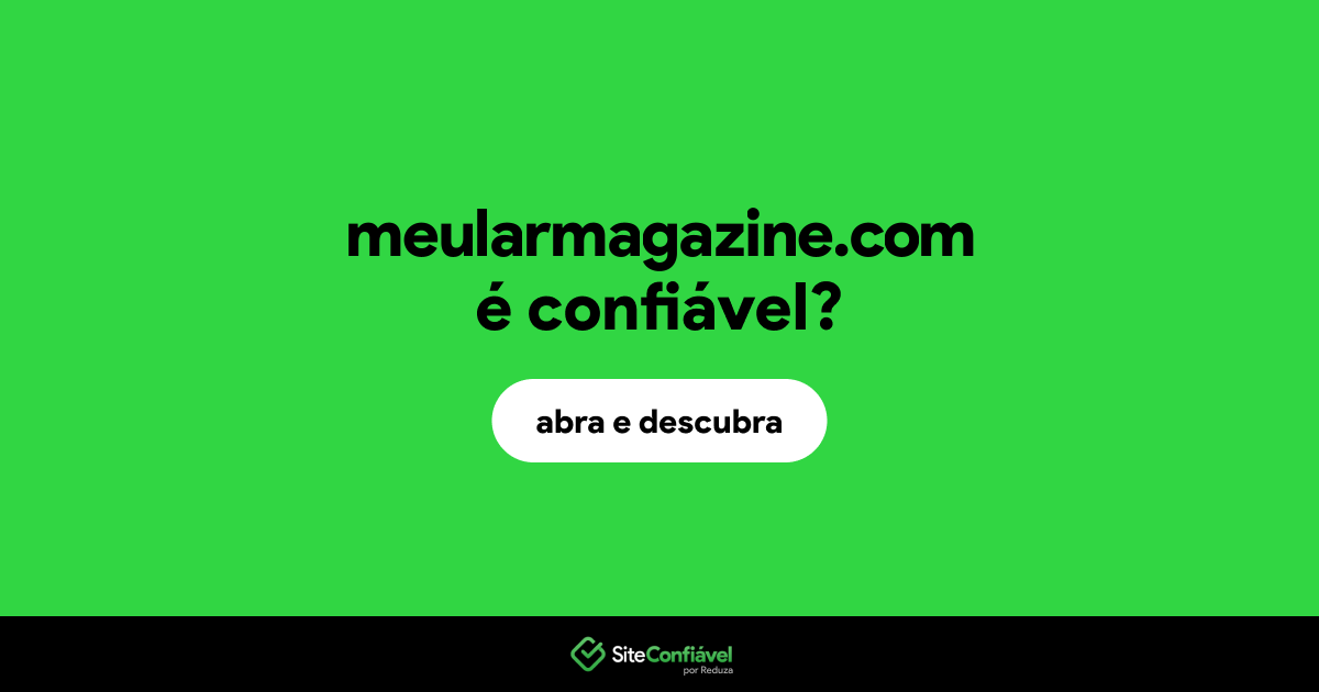 O site meularmagazine.com é confiável?