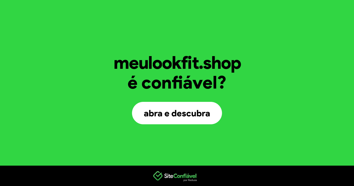 O site meulookfit.shop é confiável?