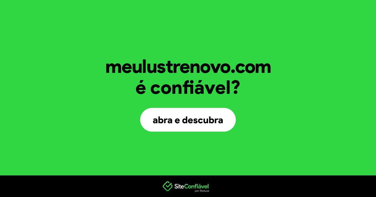 O site meulustrenovo.com é confiável?