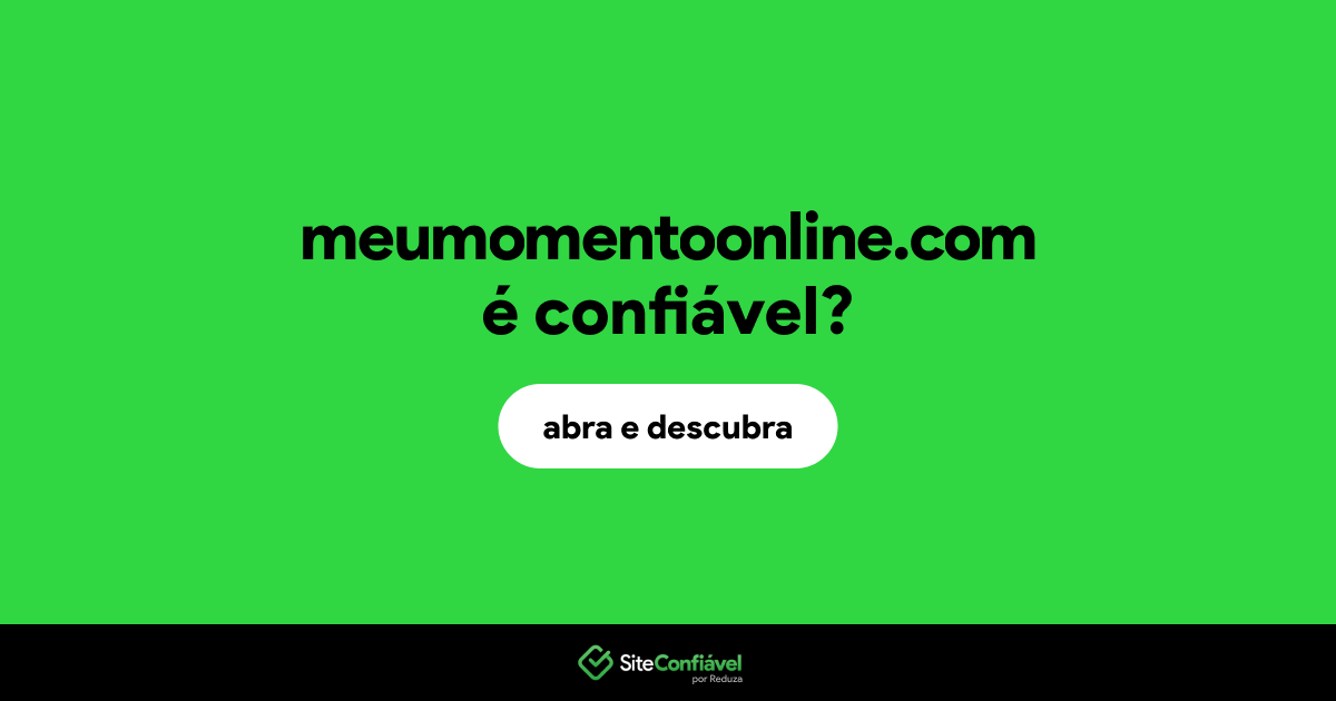 O site meumomentoonline.com é confiável?