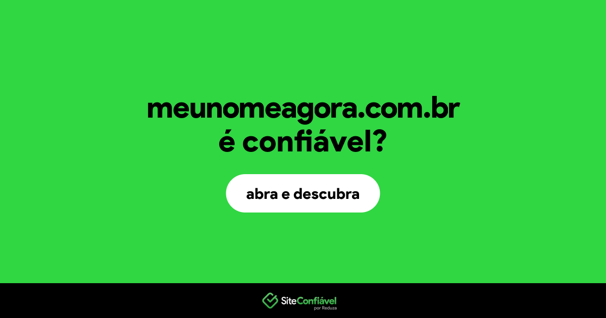 O site meunomeagora.com.br é confiável?
