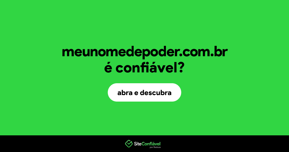 O site meunomedepoder.com.br é confiável?