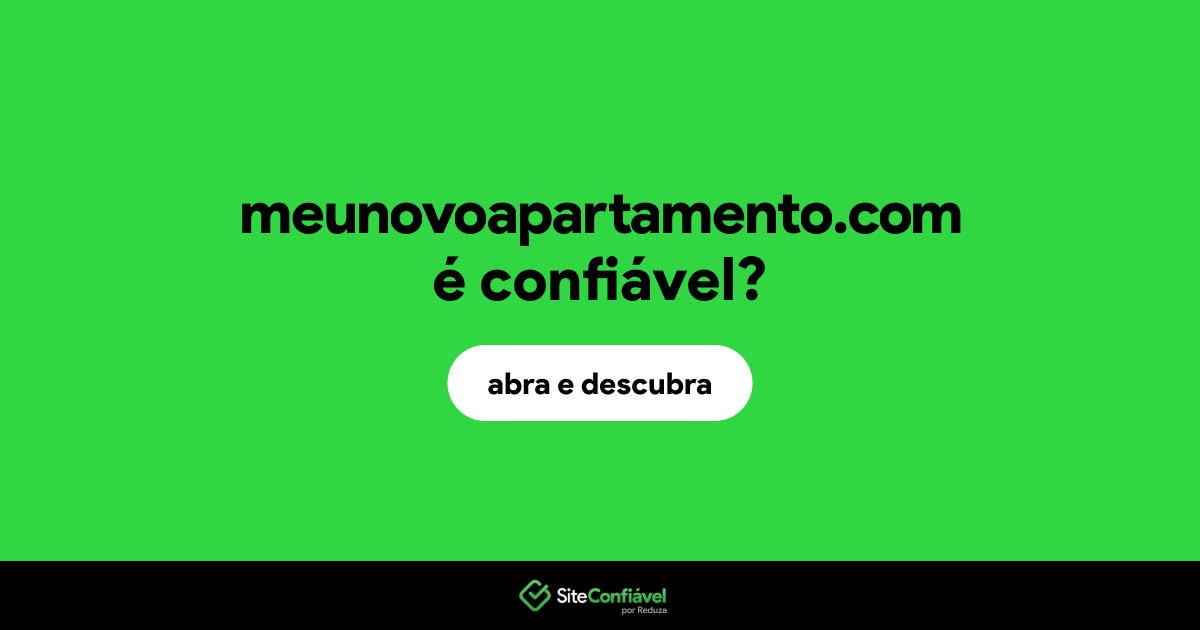 O site meunovoapartamento.com é confiável?