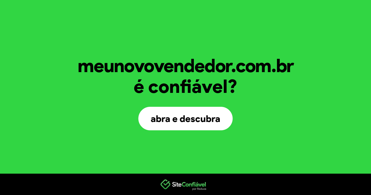 O site meunovovendedor.com.br é confiável?