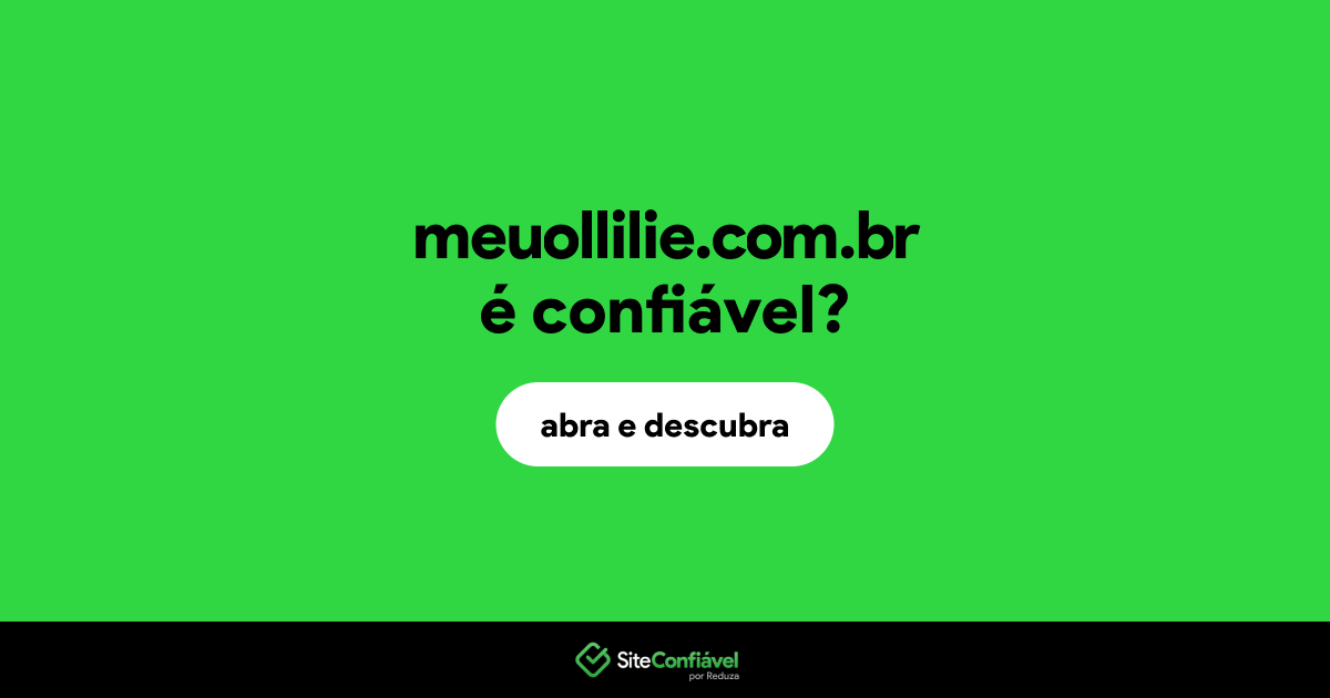 O site meuollilie.com.br é confiável?
