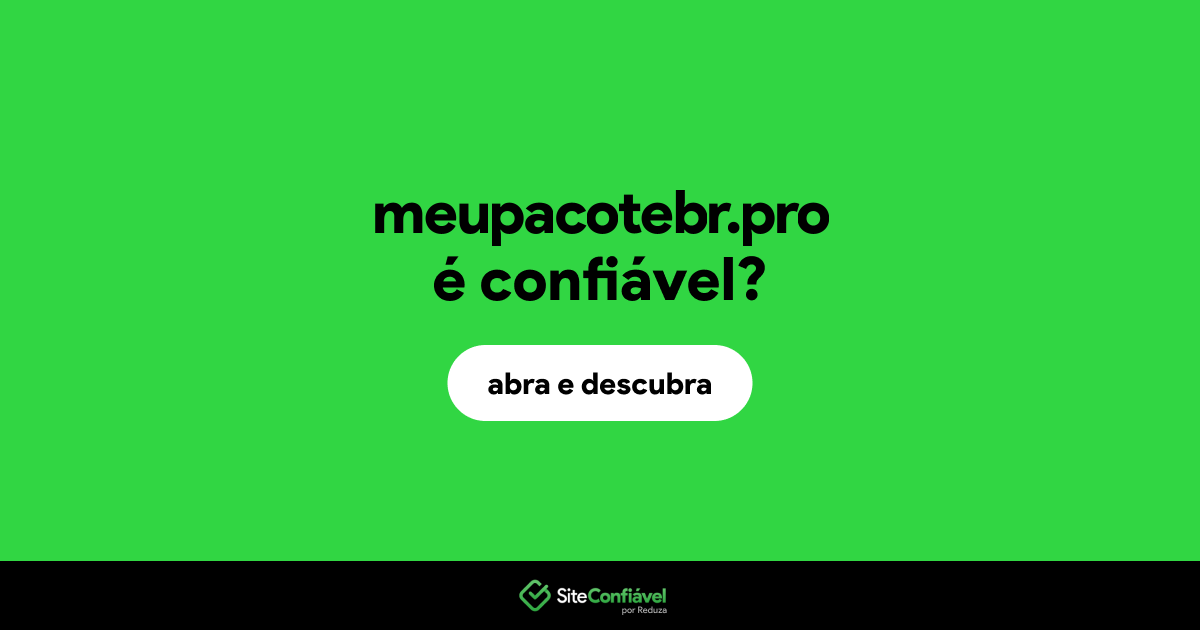 O site meupacotebr.pro é confiável?