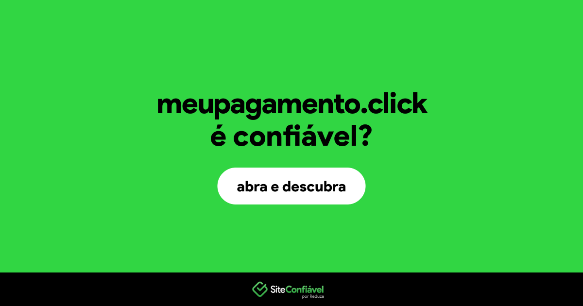 O site meupagamento.click é confiável?