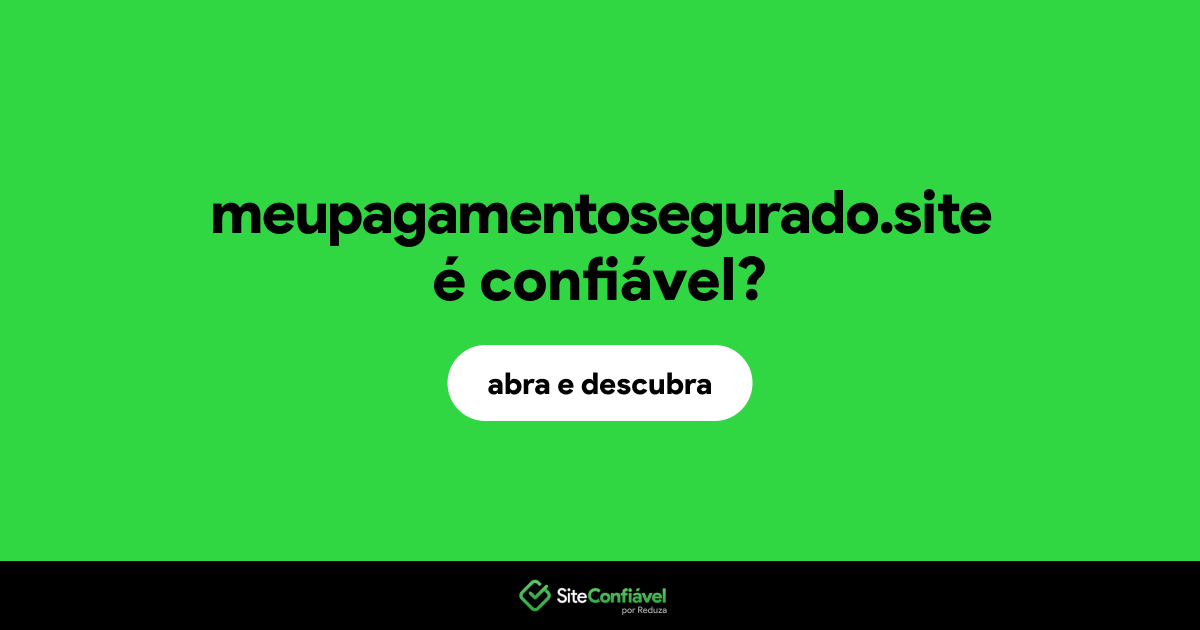 O site meupagamentosegurado.site é confiável?