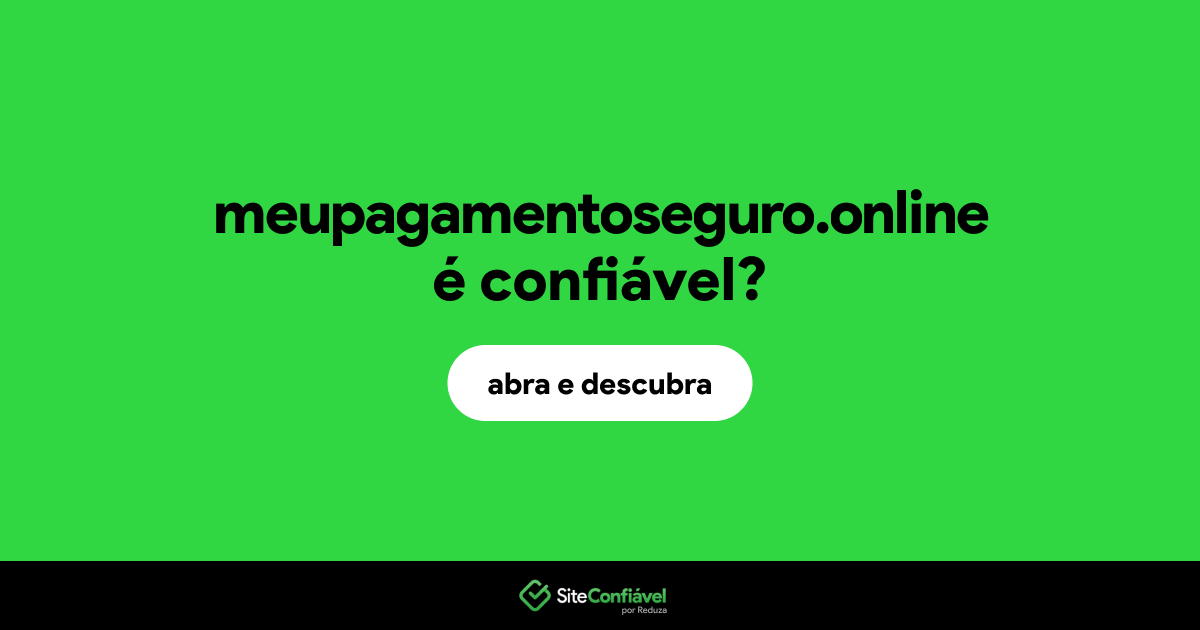 O site meupagamentoseguro.online é confiável?