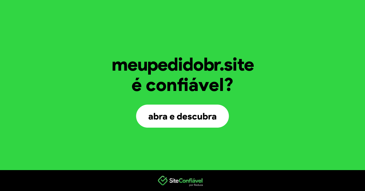 O site meupedidobr.site é confiável?