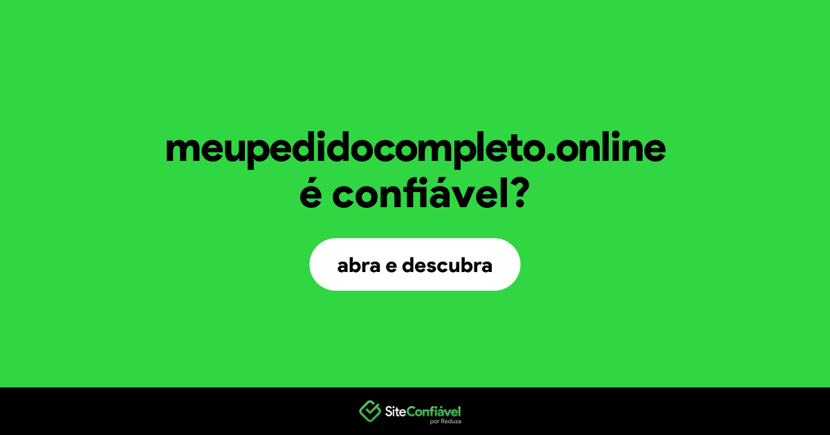 O site meupedidocompleto.online é confiável?