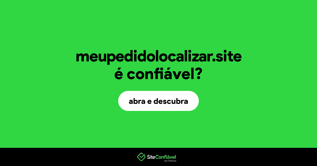 O site meupedidolocalizar.site é confiável?