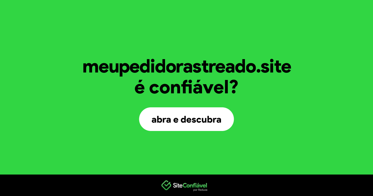 O site meupedidorastreado.site é confiável?