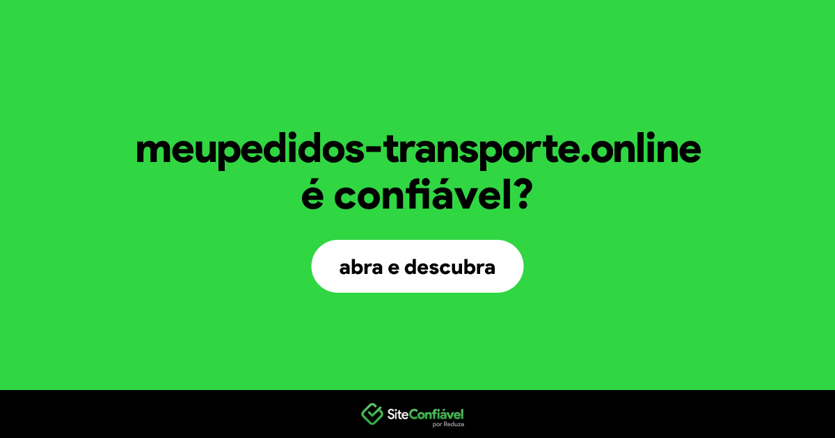 O site meupedidos-transporte.online é confiável?