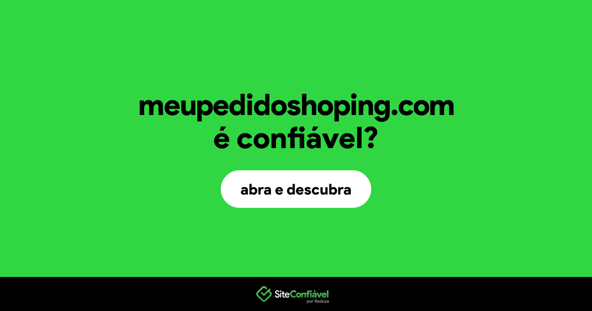 O site meupedidoshoping.com é confiável?