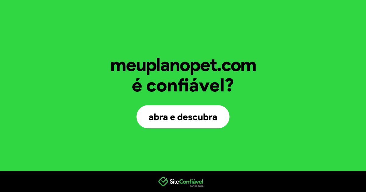 O site meuplanopet.com é confiável?