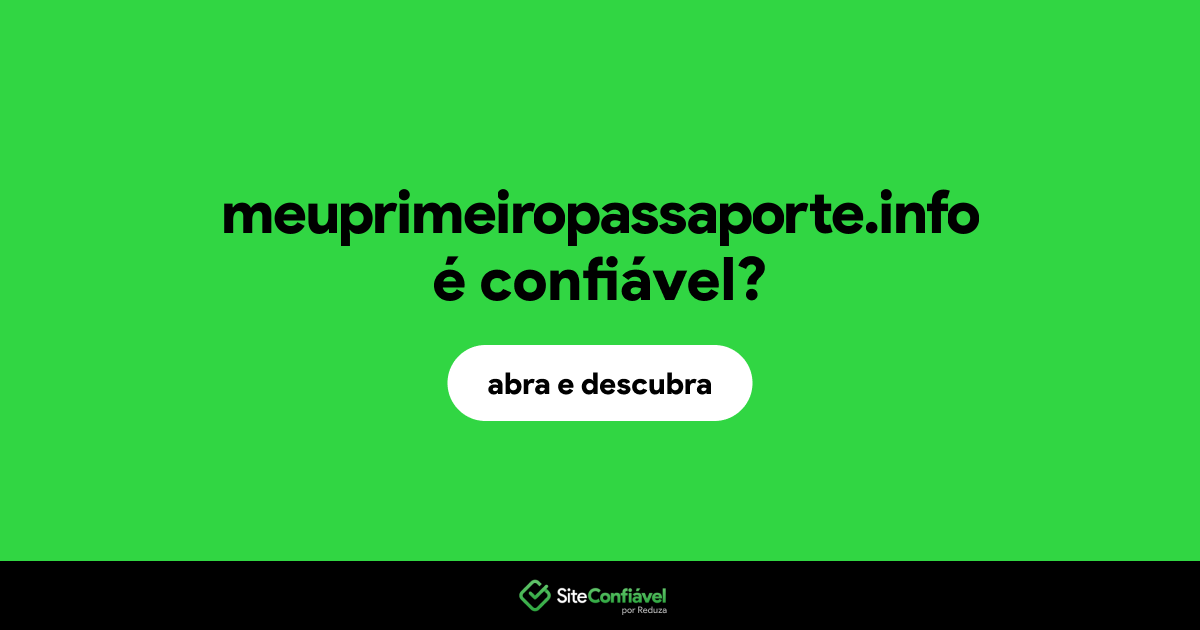 O site meuprimeiropassaporte.info é confiável?