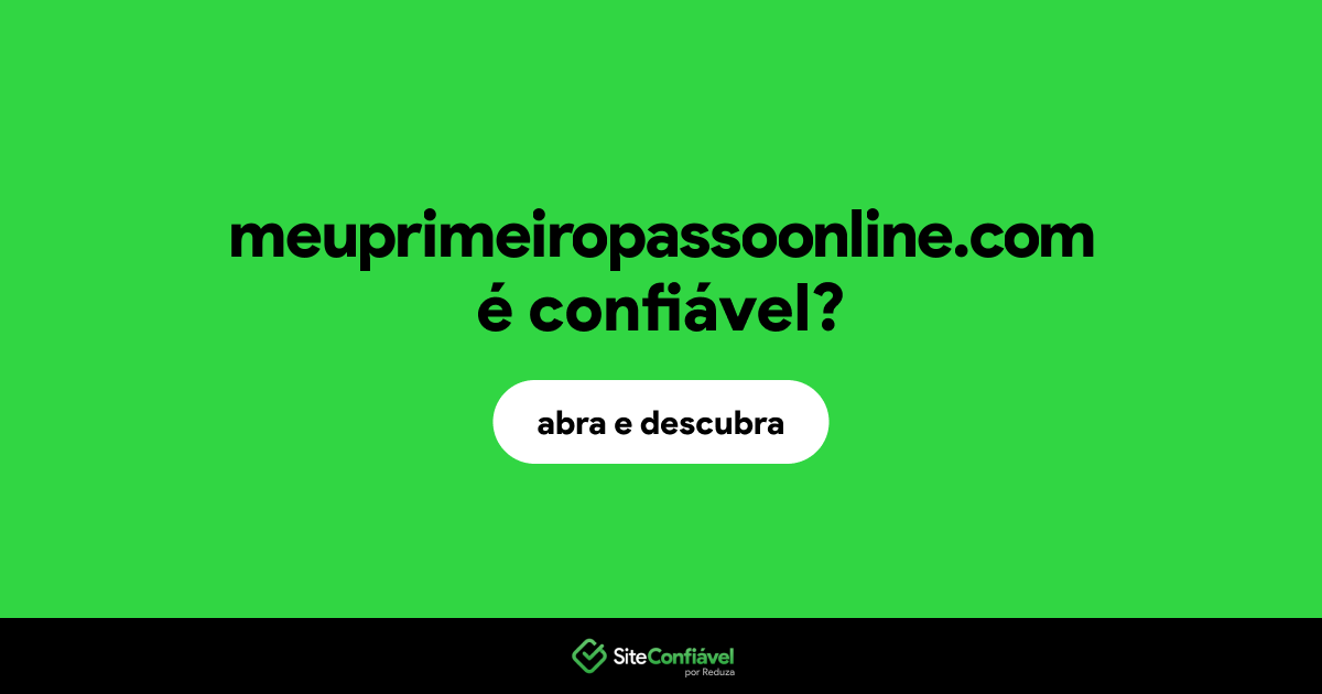 O site meuprimeiropassoonline.com é confiável?