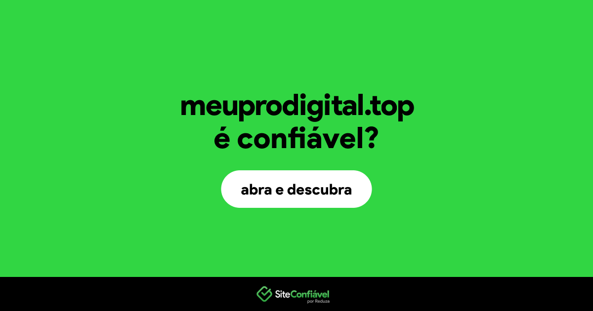 O site meuprodigital.top é confiável?