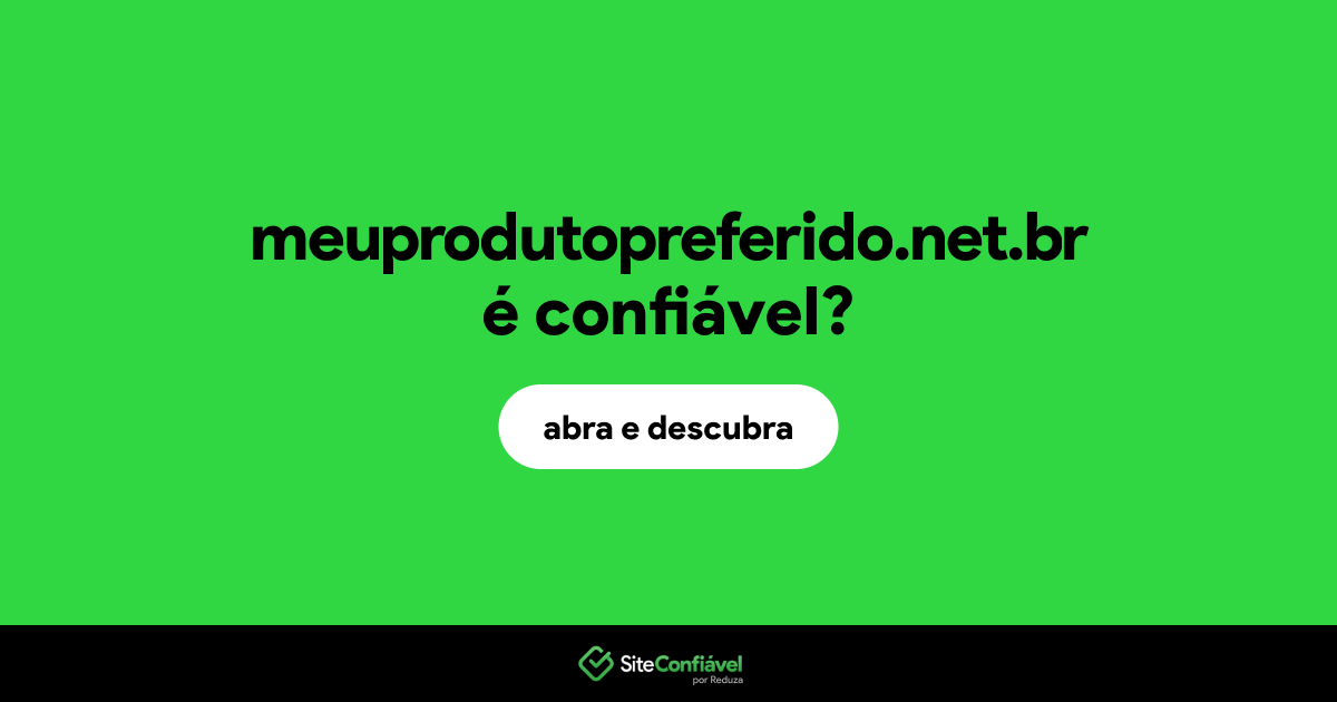 O site meuprodutopreferido.net.br é confiável?