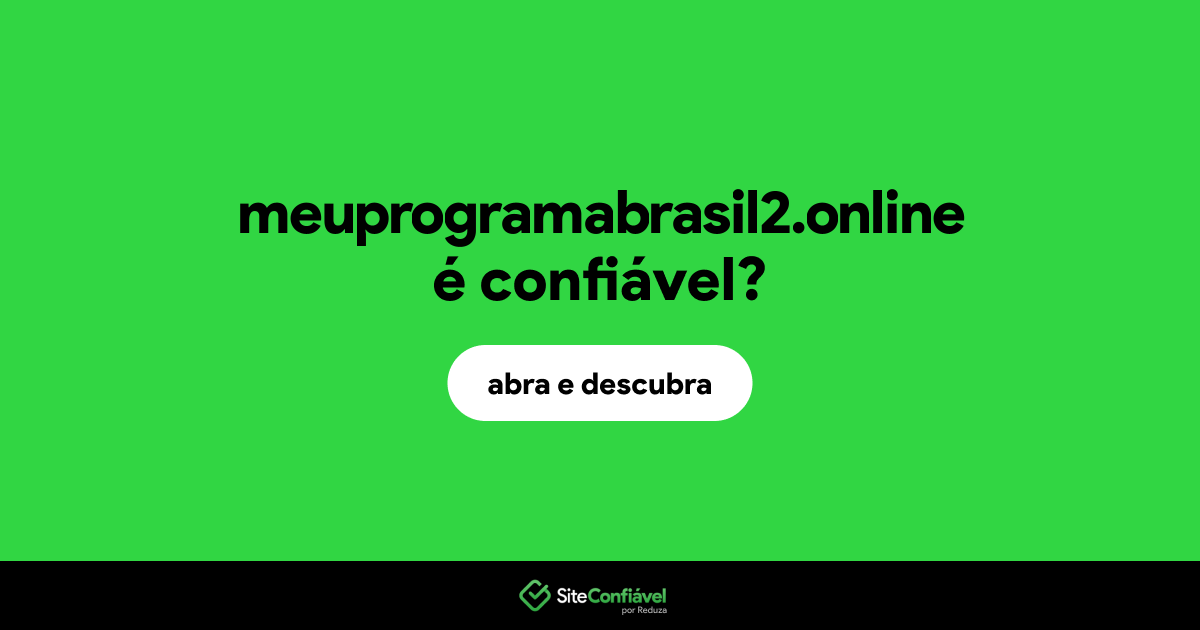 O site meuprogramabrasil2.online é confiável?