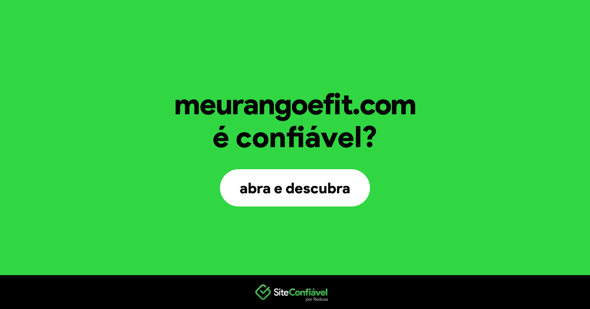 O site meurangoefit.com é confiável?