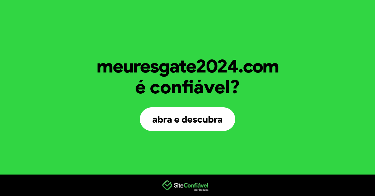 O site meuresgate2024.com é confiável?
