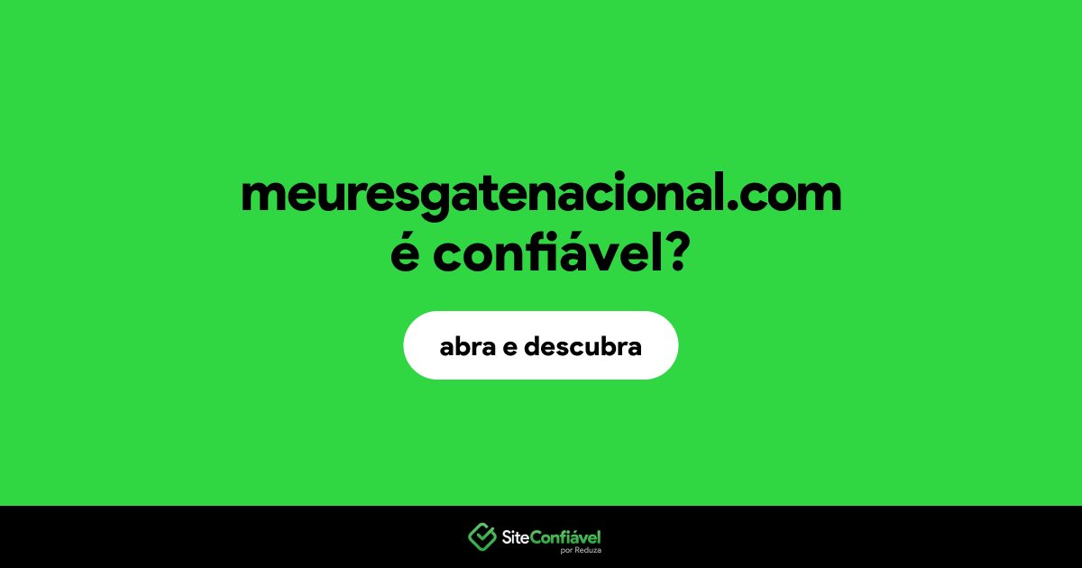 O site meuresgatenacional.com é confiável?