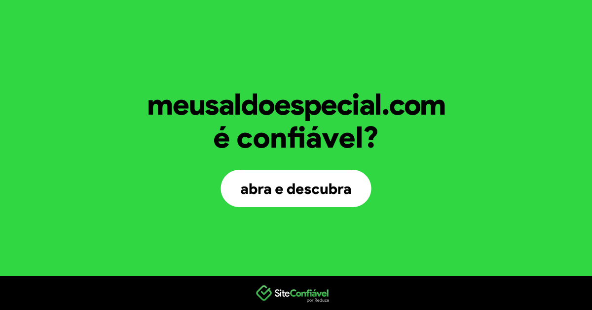 O site meusaldoespecial.com é confiável?