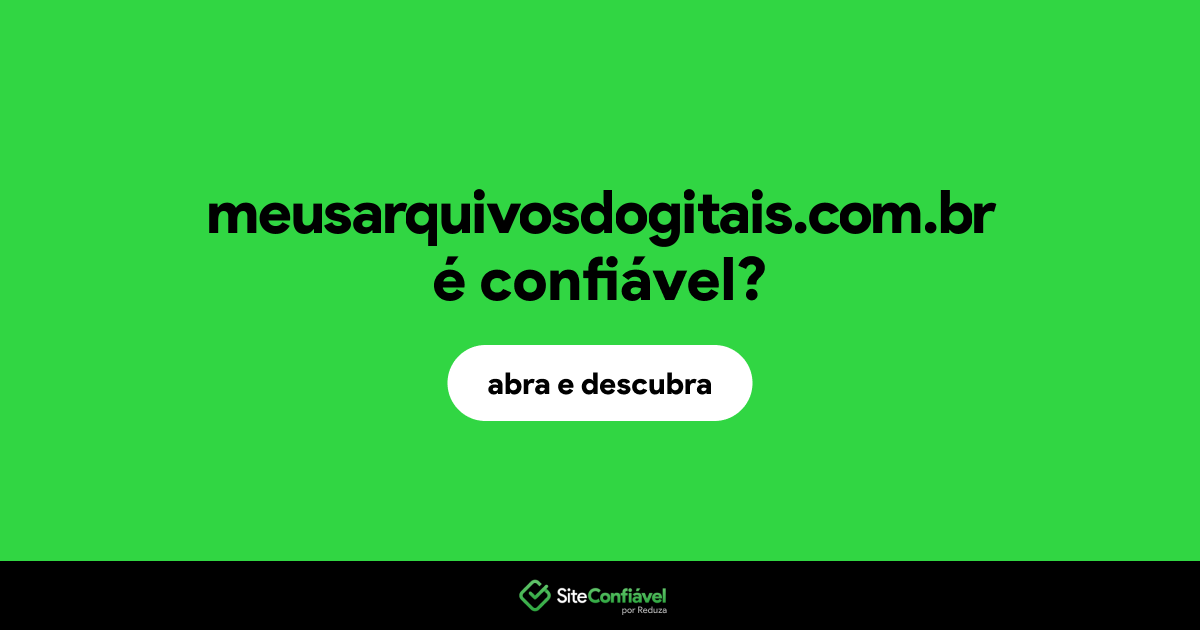 O site meusarquivosdogitais.com.br é confiável?