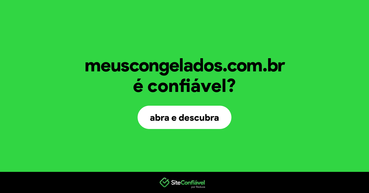 O site meuscongelados.com.br é confiável?