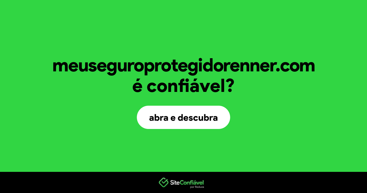 O site meuseguroprotegidorenner.com é confiável?