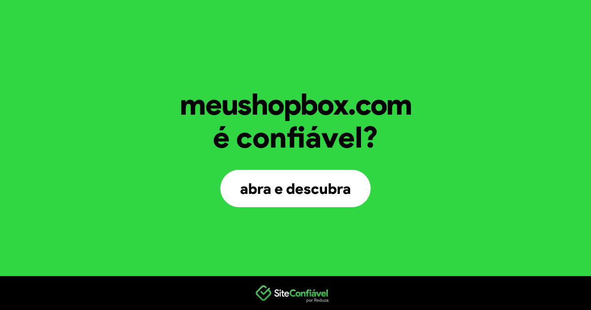O site meushopbox.com é confiável?