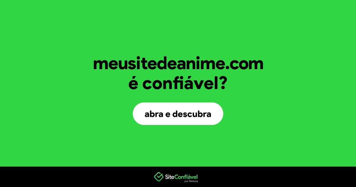 O site meusitedeanime.com é confiável?