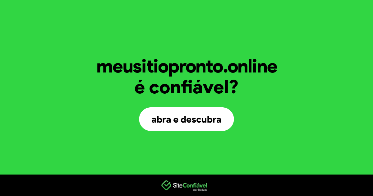 O site meusitiopronto.online é confiável?