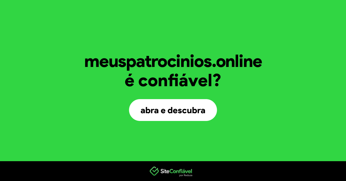 O site meuspatrocinios.online é confiável?