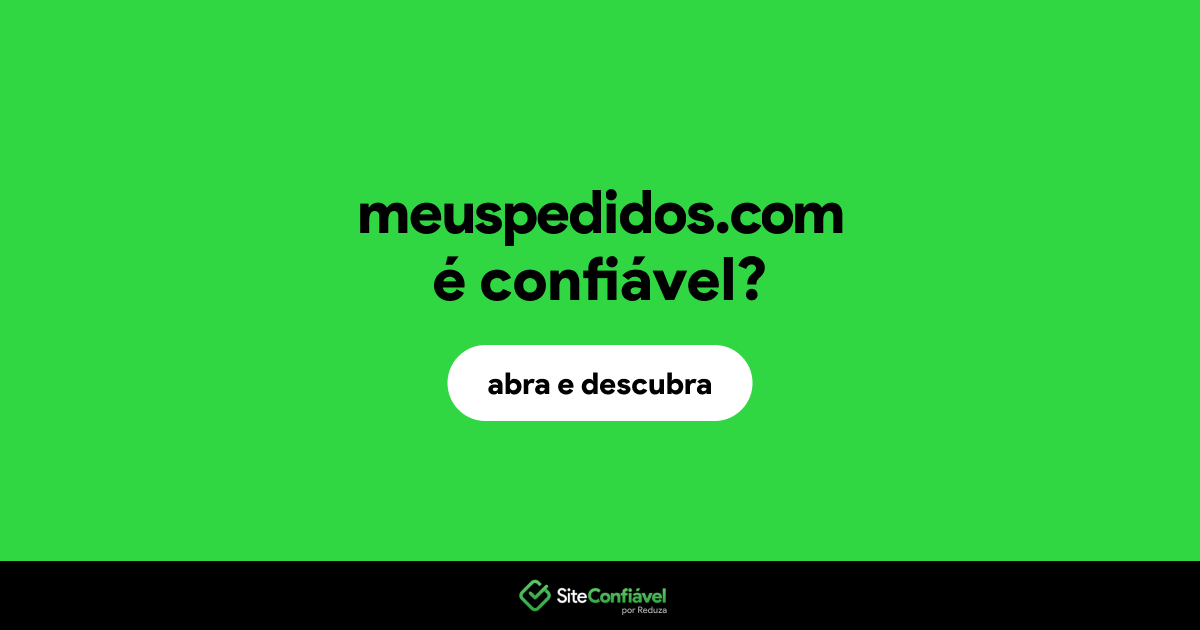 O site meuspedidos.com é confiável?