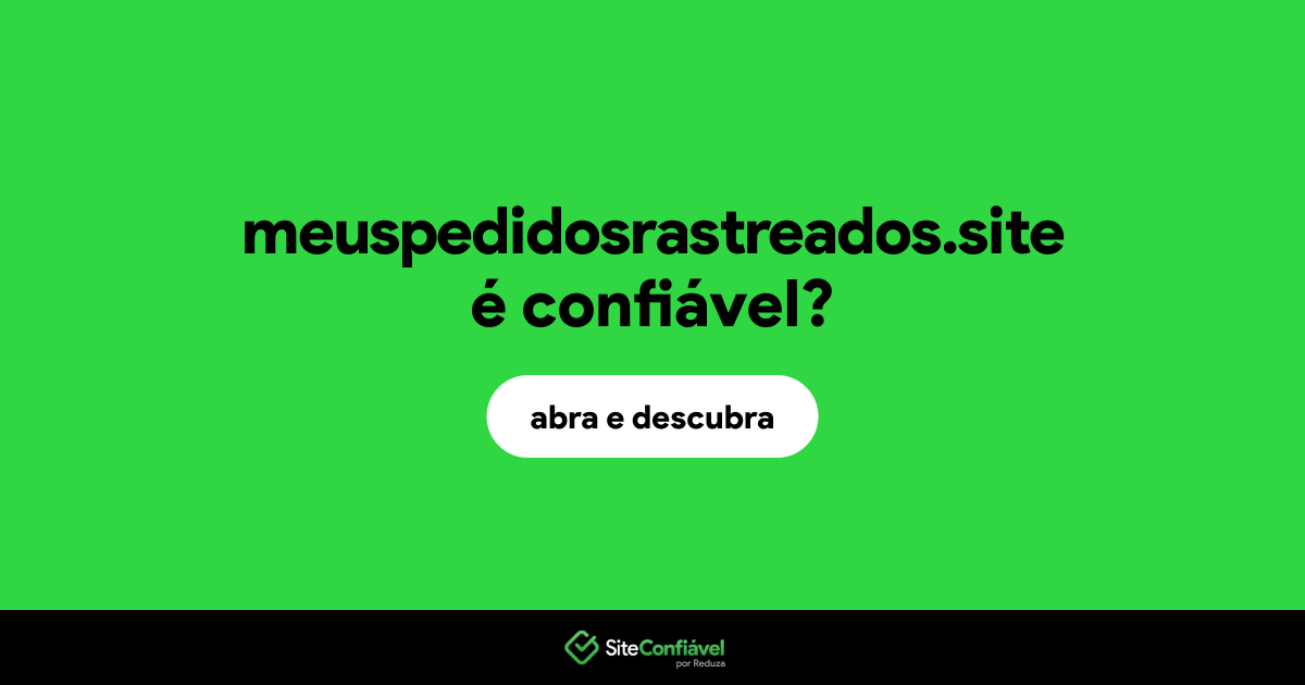 O site meuspedidosrastreados.site é confiável?