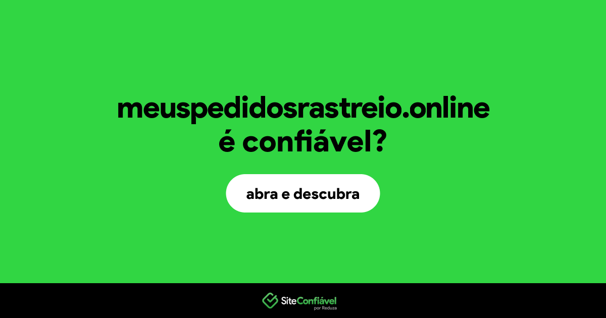 O site meuspedidosrastreio.online é confiável?