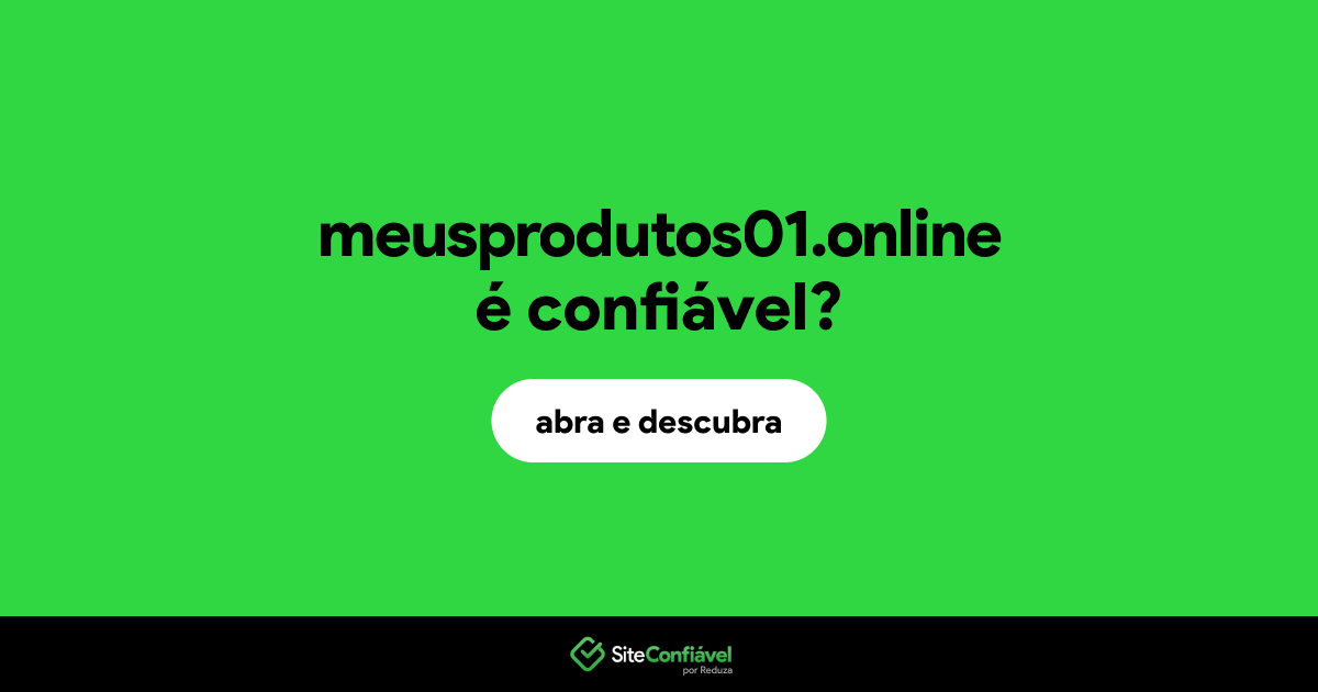 O site meusprodutos01.online é confiável?