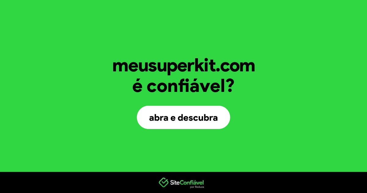 O site meusuperkit.com é confiável?